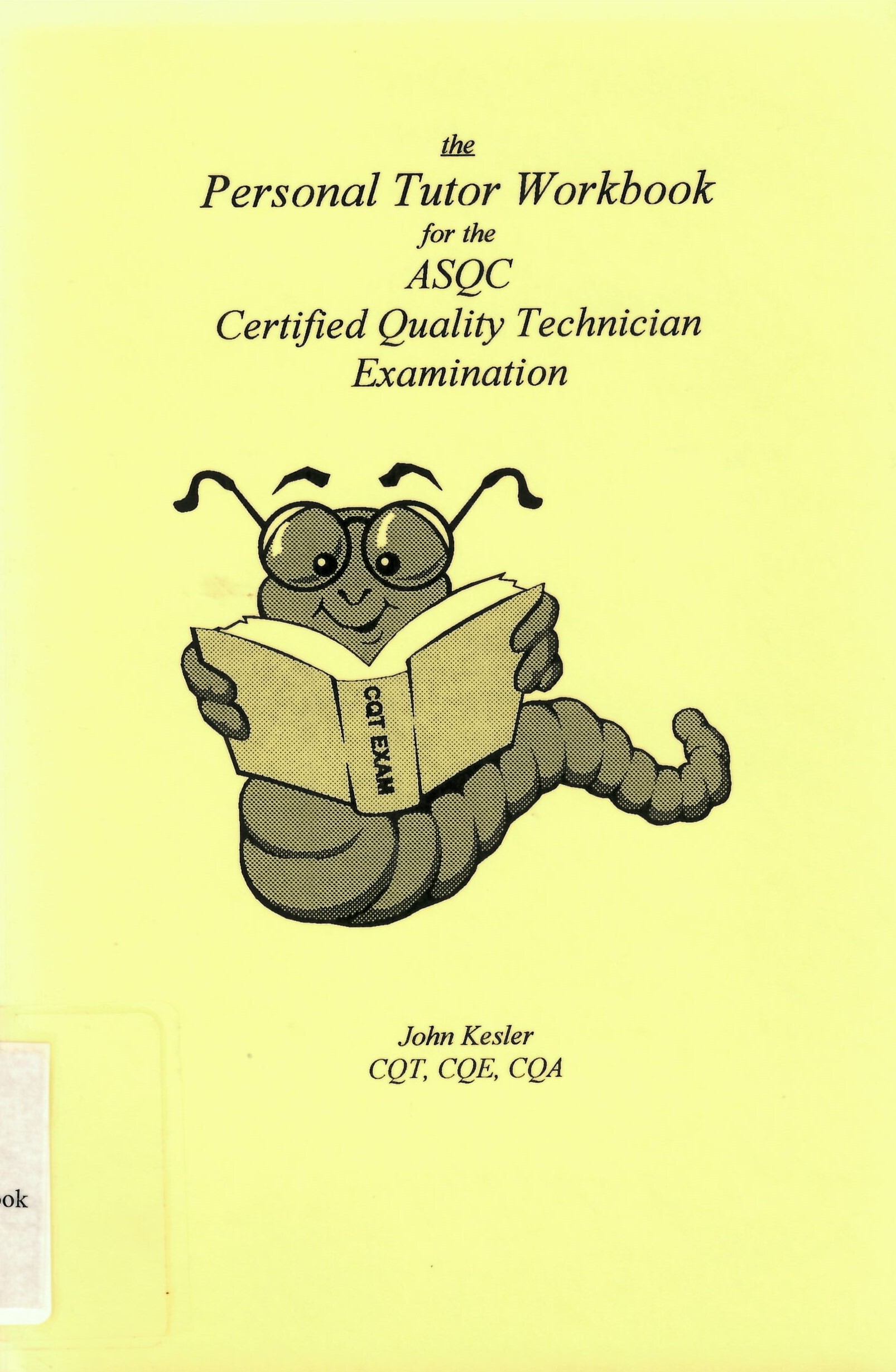 The personal tutor workbook for the ASQC Certified Quality Technician Examination