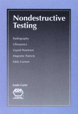 Nondestructive testing: radiography, ultrasonics, liquid penetrant, magnetic particle, eddy current /