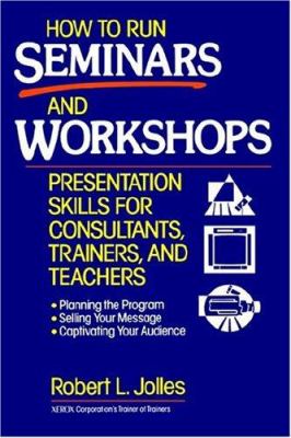 How to run seminars and workshops: presentation skills for consultants, trainers, and teachers /