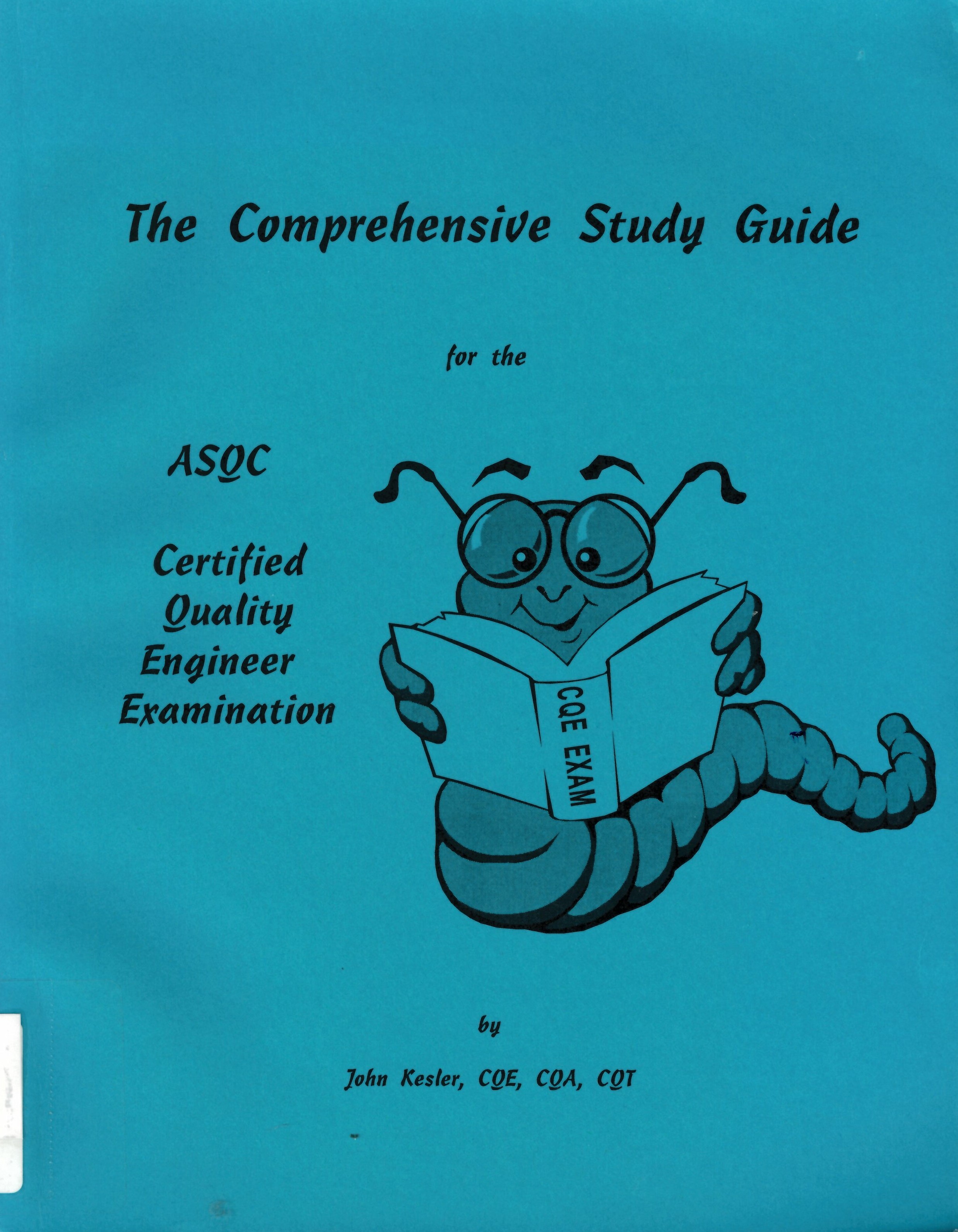 The Comprehensive study guide for the ASQC: certified quality engineer examination