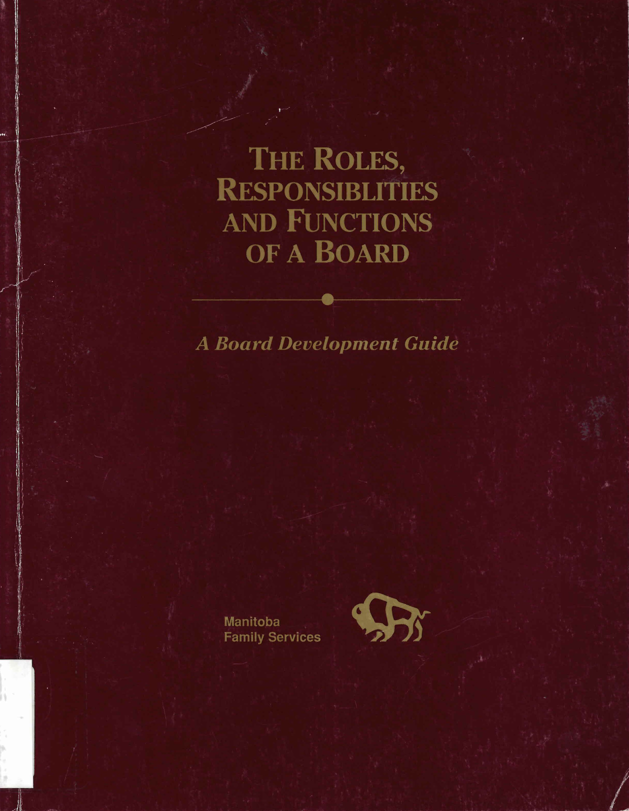 The roles, responsibilities and functions of a board: : a board development guide /