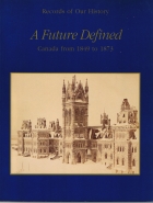 A future defined: Canada from 1849 to 1873 /