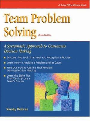 Team problem solving : reaching decision systematically /