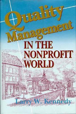 Quality management in the nonprofit world: combining compassion and performance to meet client needs and improve finances /