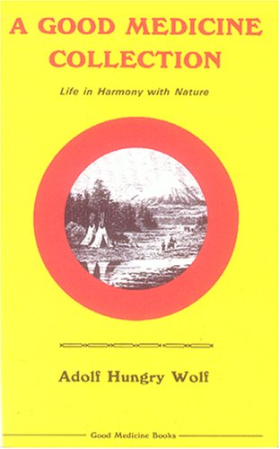 A good medicine collection: : life in harmony with nature /