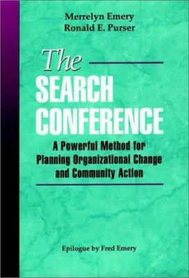 The Search conference: a powerful method for planning organizational change and community action /