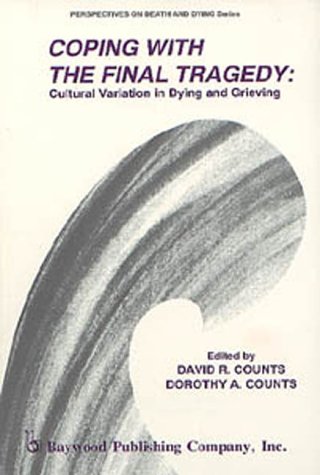 Coping with the final tragedy: : cultural variation in dying and grieving /