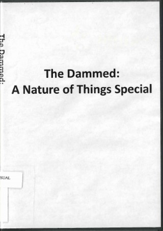 The dammed: a Nature of Things special /