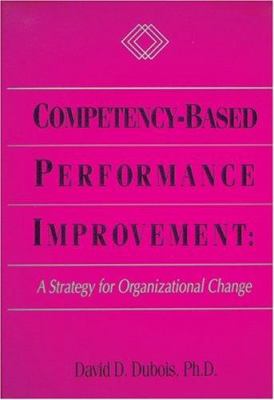 Competency-based performance improvement: a strategy for organizational change /