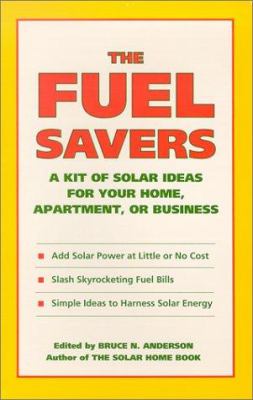 The fuel savers: a kit of solar ideas for your home, apartment, of business /