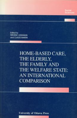 Home-based care, the elderly, the family, and the welfare state: an international comparison