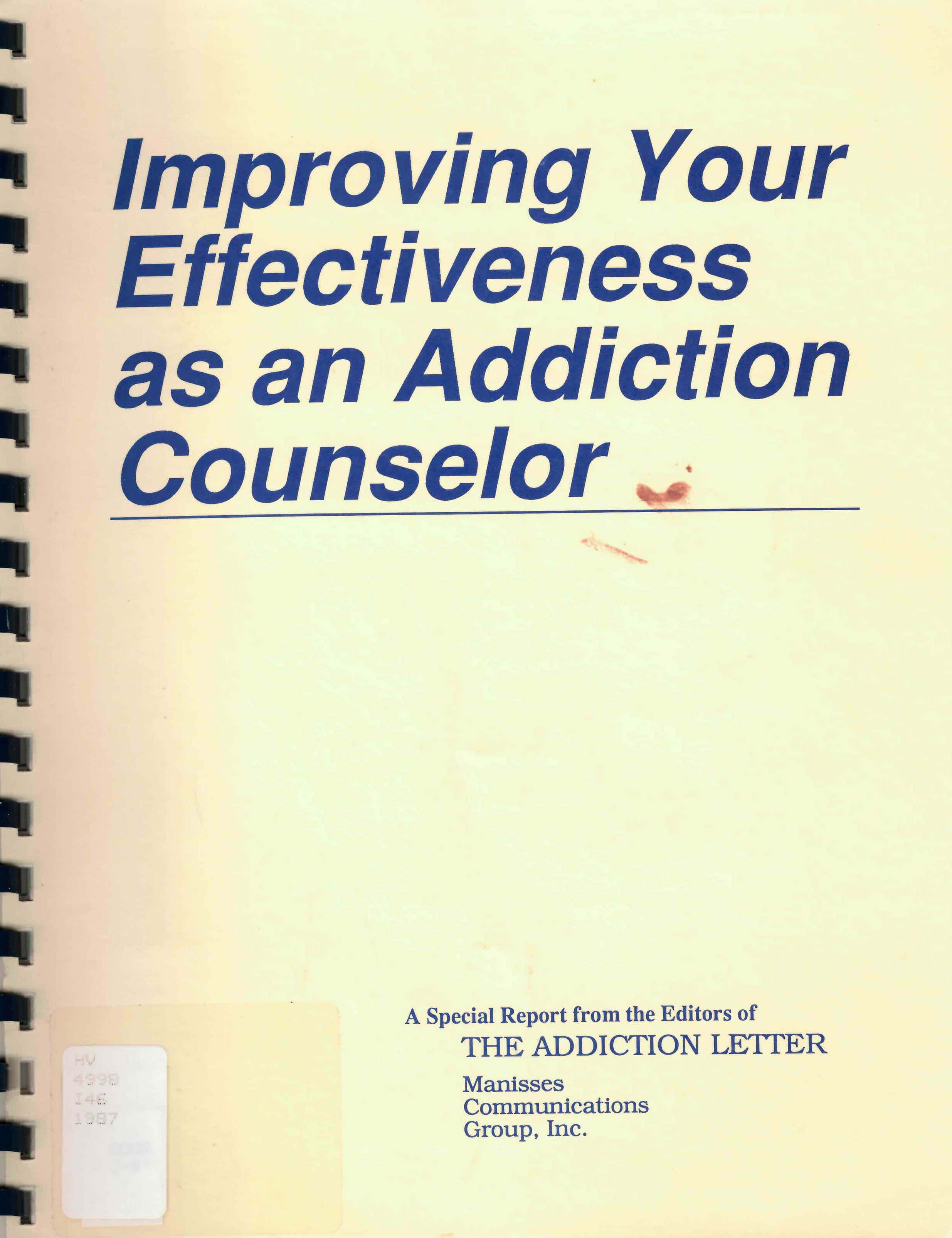 Improving your effectiveness as an addiction counselor: : a special report prepared for The Addiction Letter