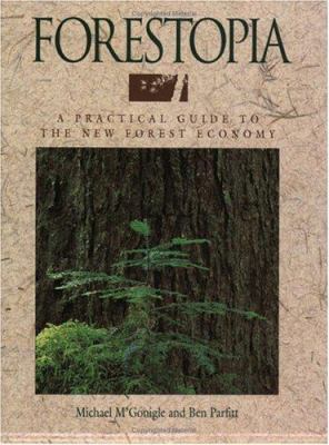 Forestopia: a practical guide to the new forest economy /