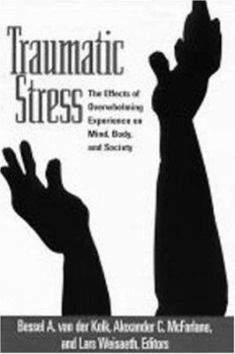 Traumatic stress: the effects of overwhelming experience on mind, body, and society /