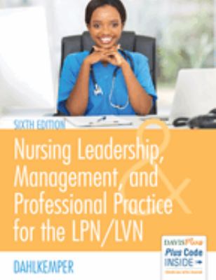 Nursing leadership, management, and professional practice for the LPN/LV : in nursing school and beyond