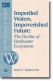 Imperiled waters, impoverished future: the decline of freshwater ecosystems /