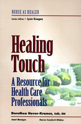 Healing touch: a resource for health care professionals /