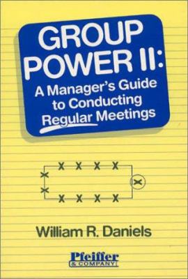 Group power II: a manager's guide to conducting regular meetings /