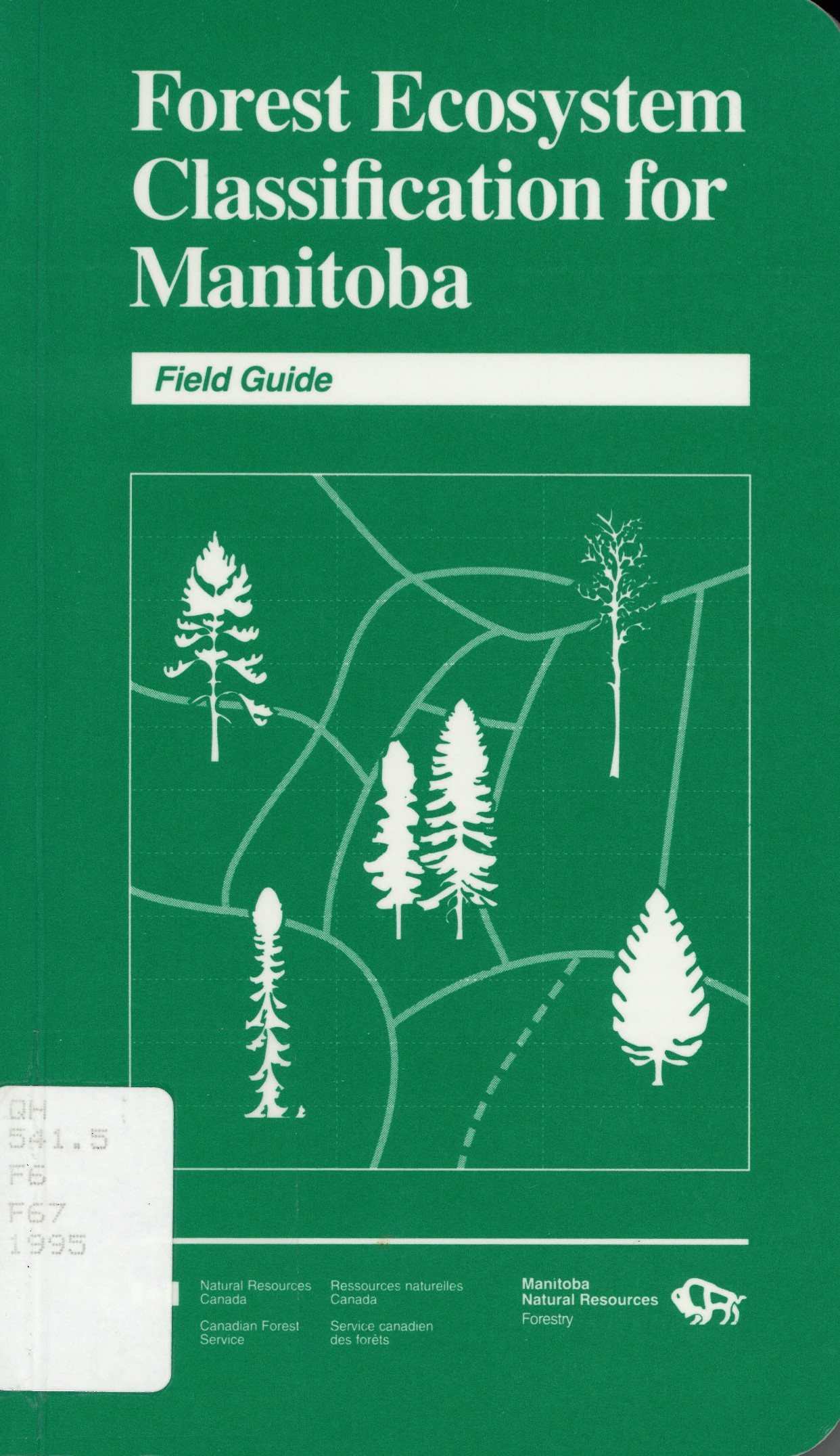 Forest ecosystem classification for Manitoba : field guide