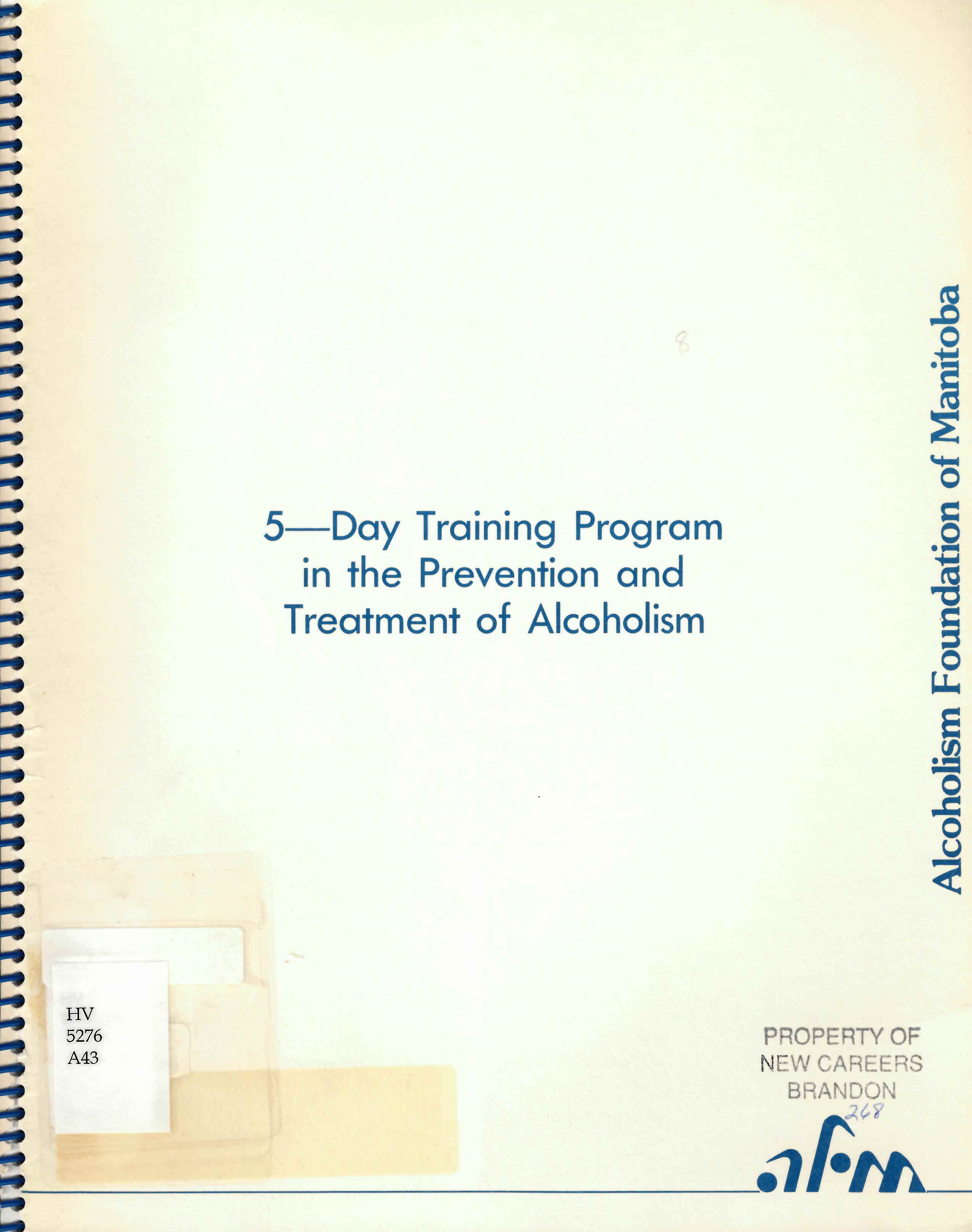 Alcoholism Foundation of Manitoba training program in the prevention and treatment of alcoholism for professionals and other resource persons