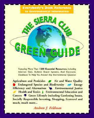 The Sierra Club green guide: everybody's desk reference to environmental information /