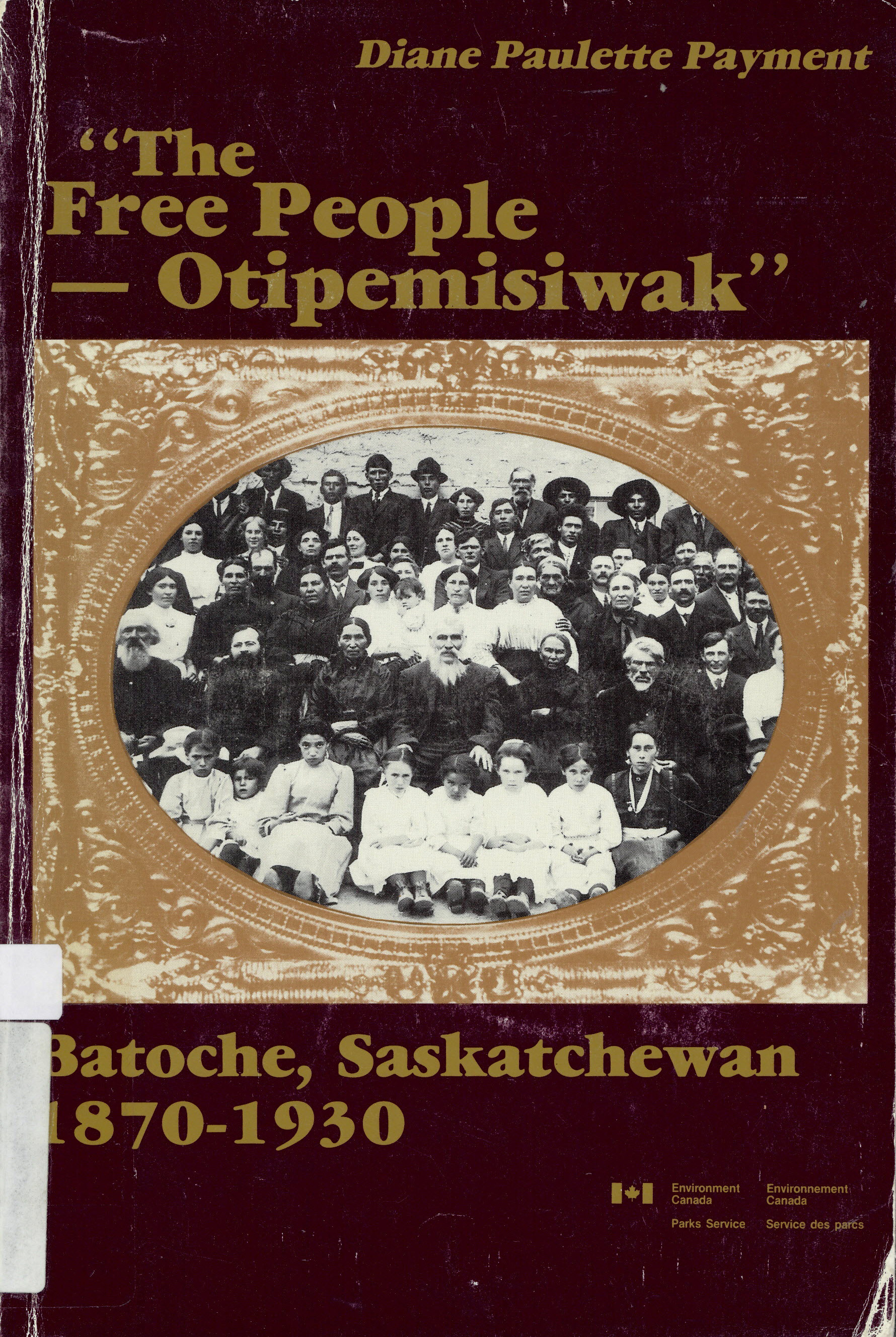 "The Free People-Otipemisiwak", Batoche, Saskatchewan  1870-1930