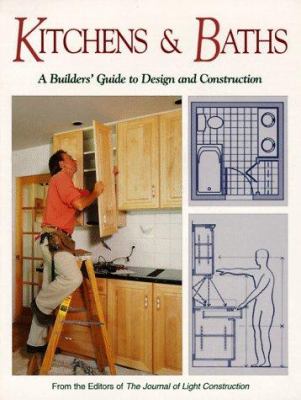 Kitchens & baths: a builders' guide to design & construction.