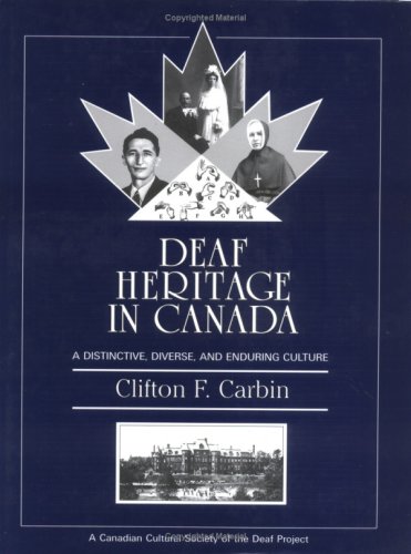 Deaf heritage in Canada: a distinctive, diverse, and enduring culture /