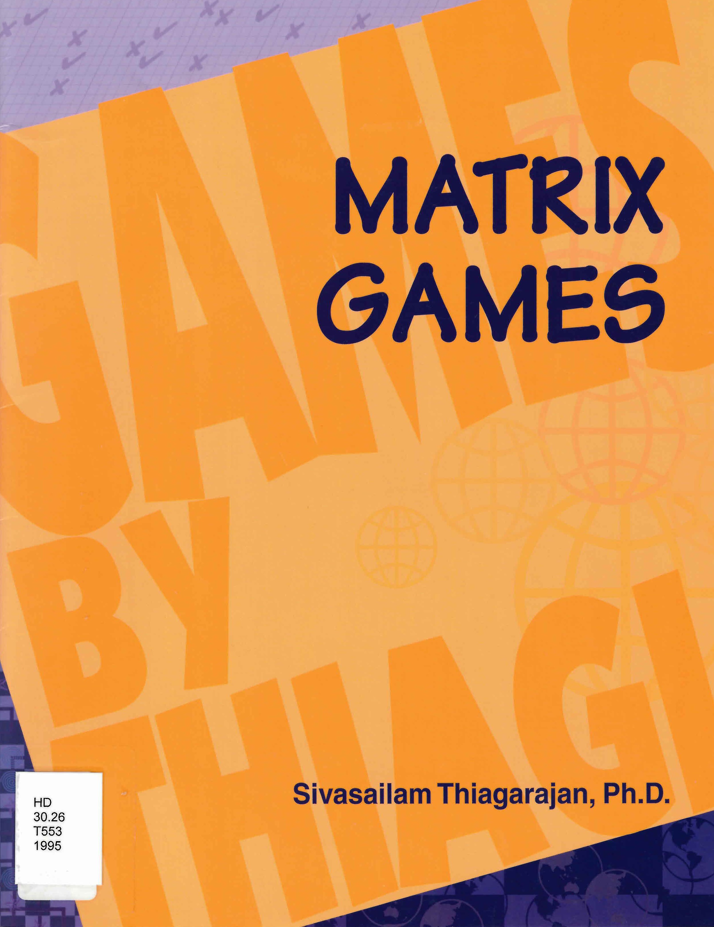 Matrix games: : exploring interrelationships among ideas /