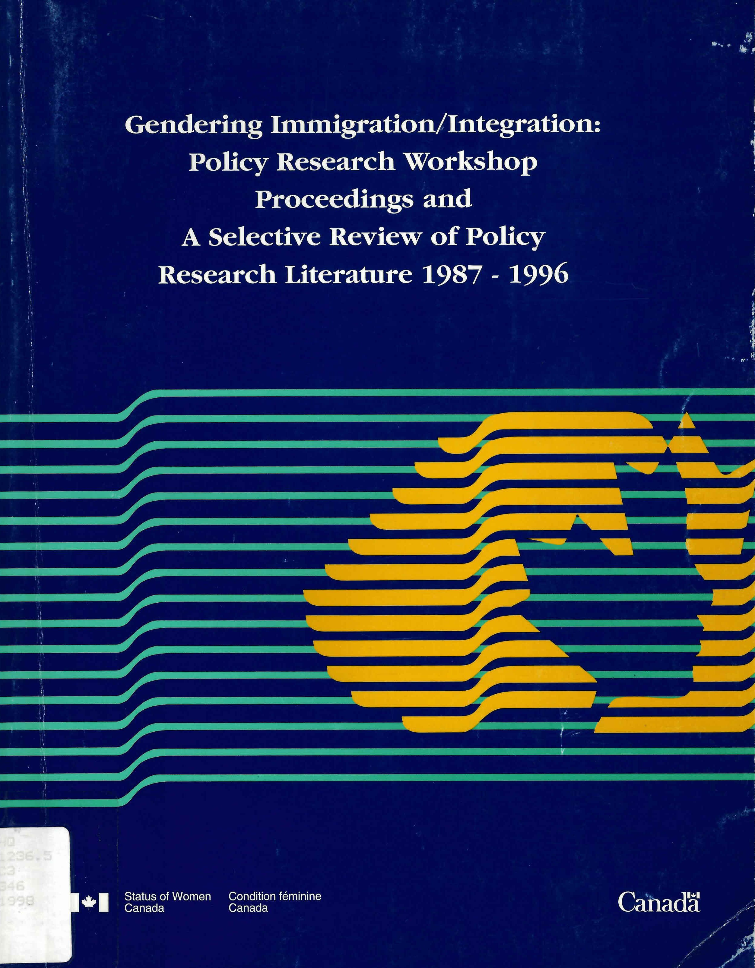 Gendering immigration/integration: : policy research workshop proceedings and a selective review of policy research literature 1987-1996