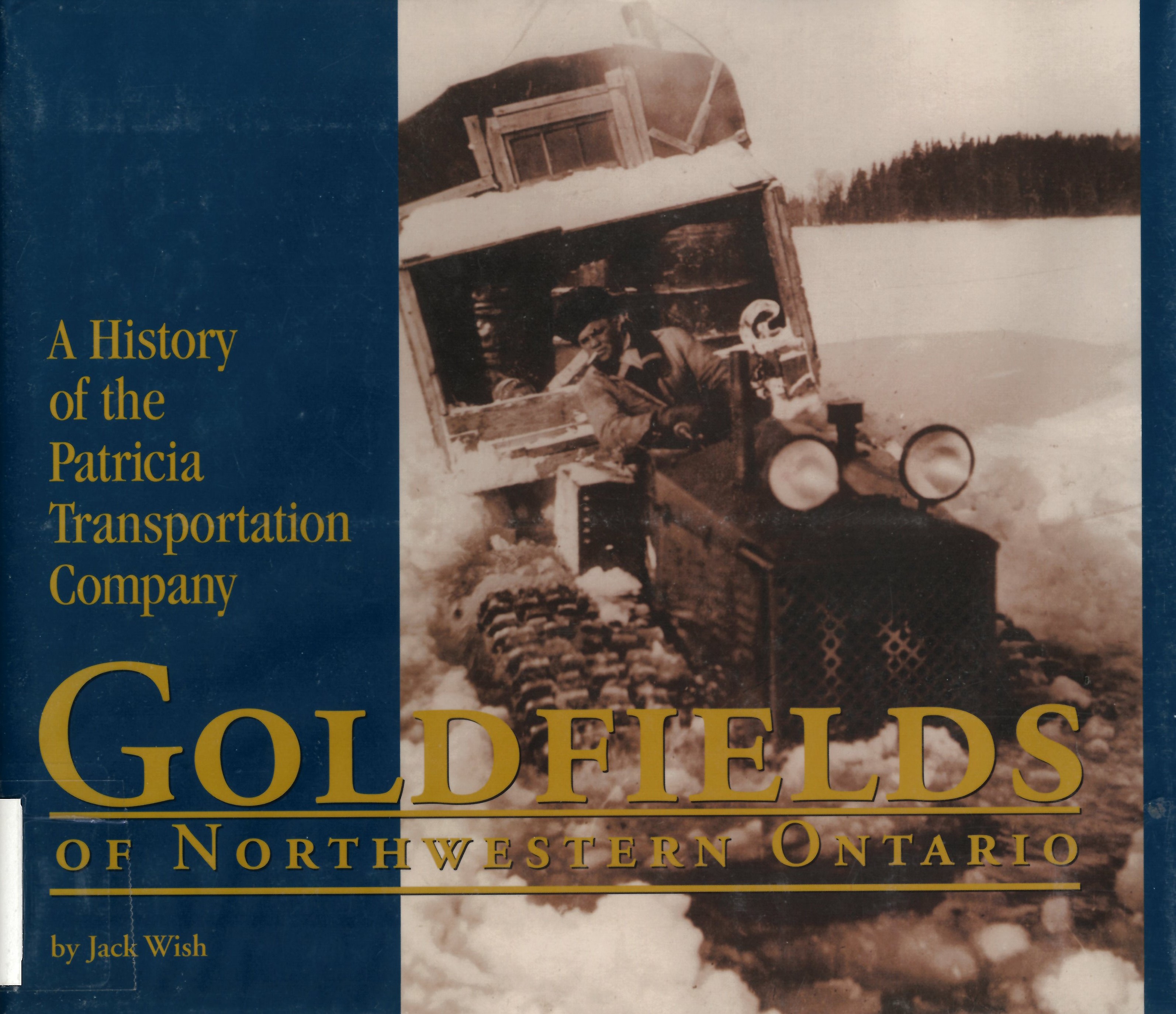 Goldfields of northwestern Ontario: a history of the Patricia Transportation Company /