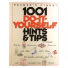 1001 do-it-yourself hints & tips: tricks, shortcuts, how-tos, and other nifty ideas for inside, outside, and all around your house.