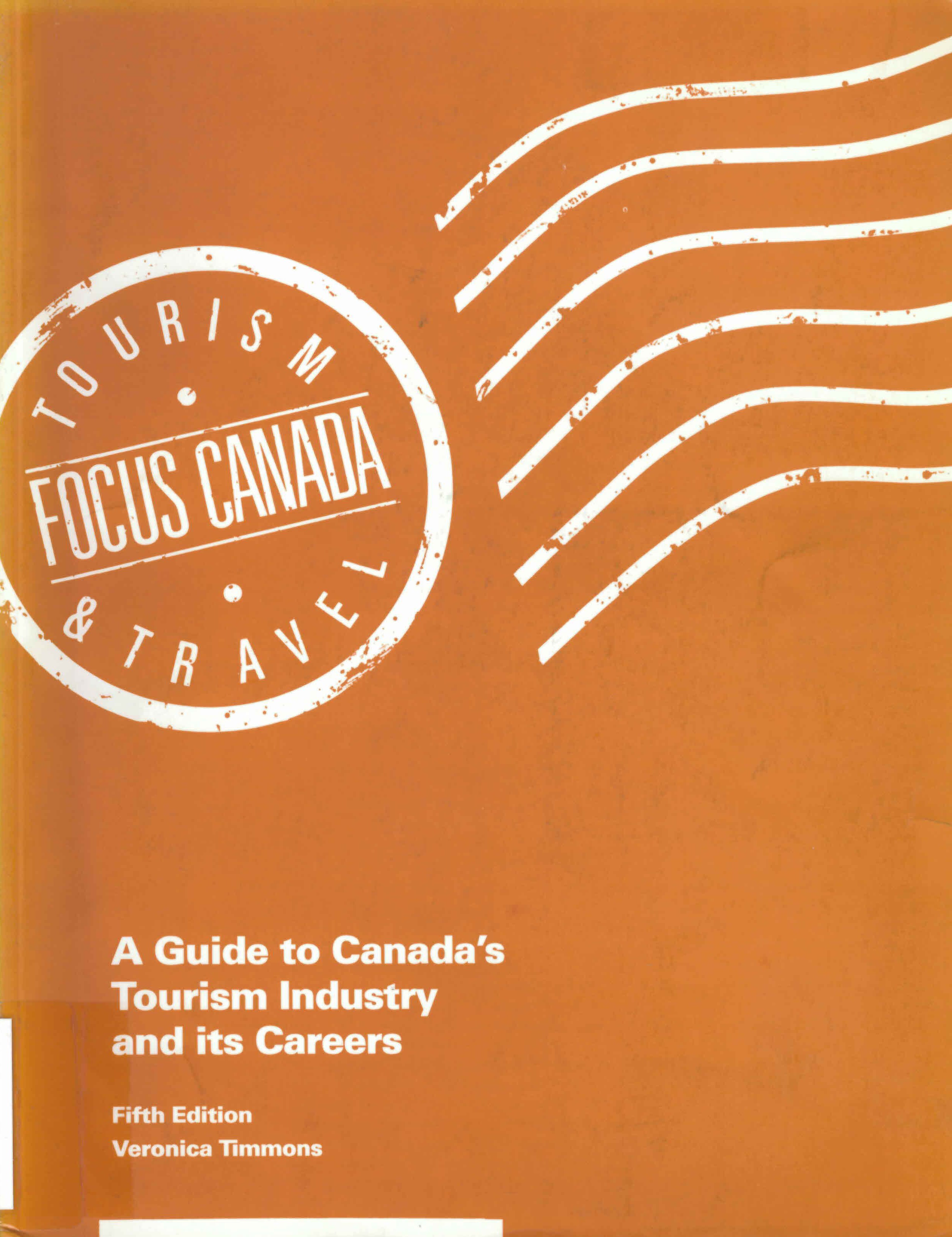 Tourism & travel: : focus Canada : a guide to Canada's tourism industry and its careers /