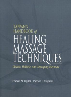 Tappan's handbook of healing massage techniques: classic, holistic, and emerging methods /