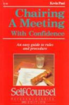 Chairing a meeting with confidence: an easy guide to rules and procedure /