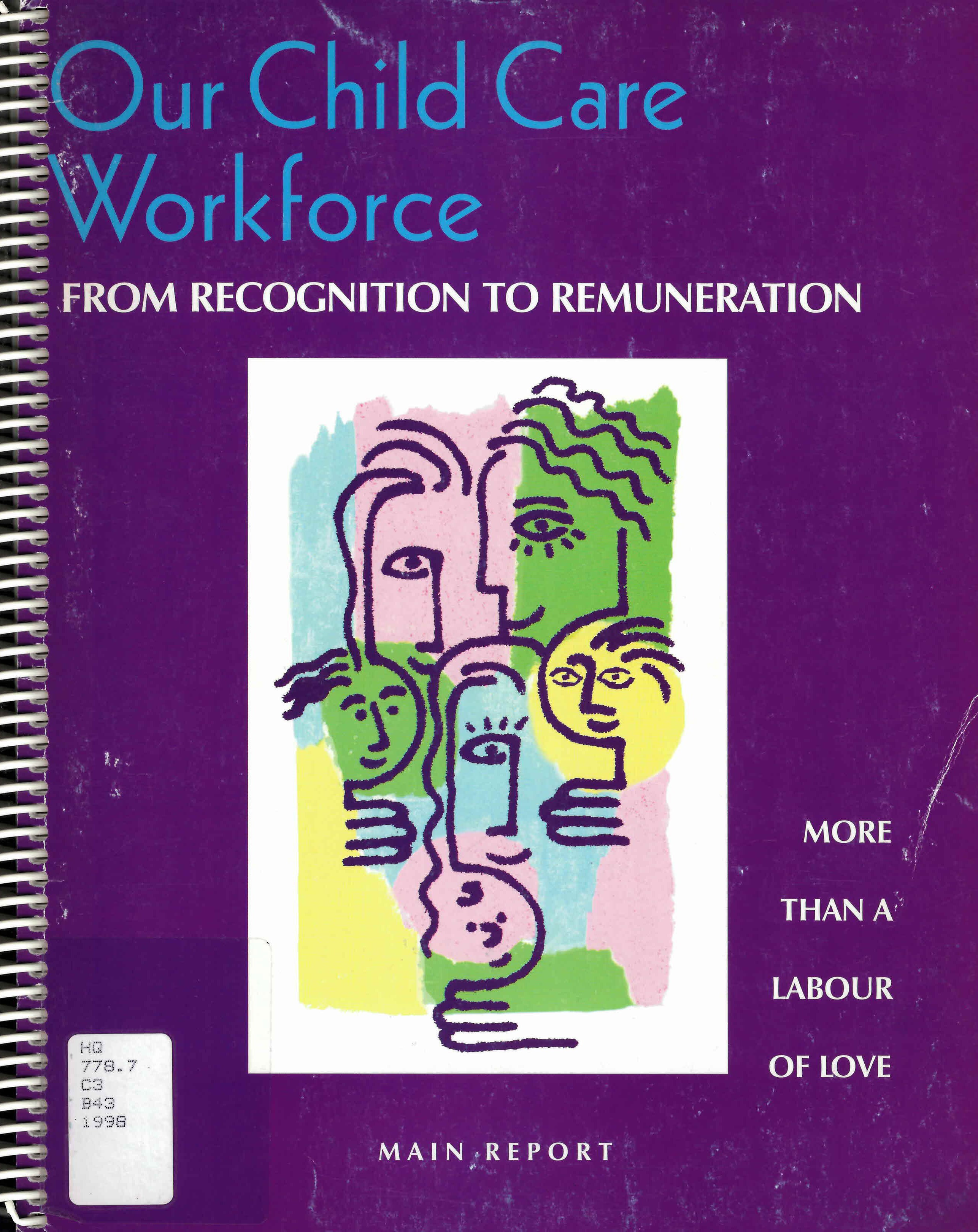 Our child care workforce: : from recognition to remuneration : a human resource study of child care in Canada : more than a labour of love /