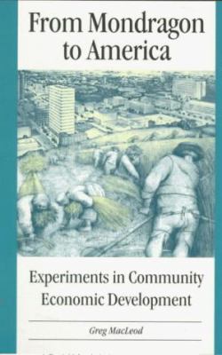 From Mondragon to America: experiments in community economic development /