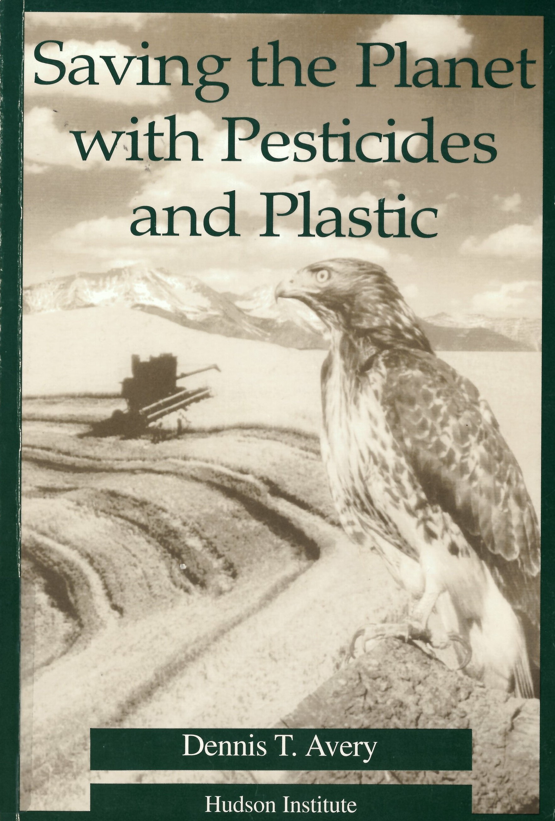 Saving the planet with pesticides and plastic: : the environmental triumph of high-yield farming /