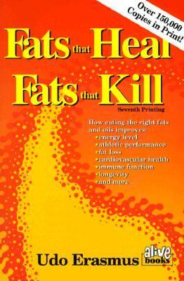 Fats that heal, fats that kill: the complete guide to fats, oils, cholesterol and human health /