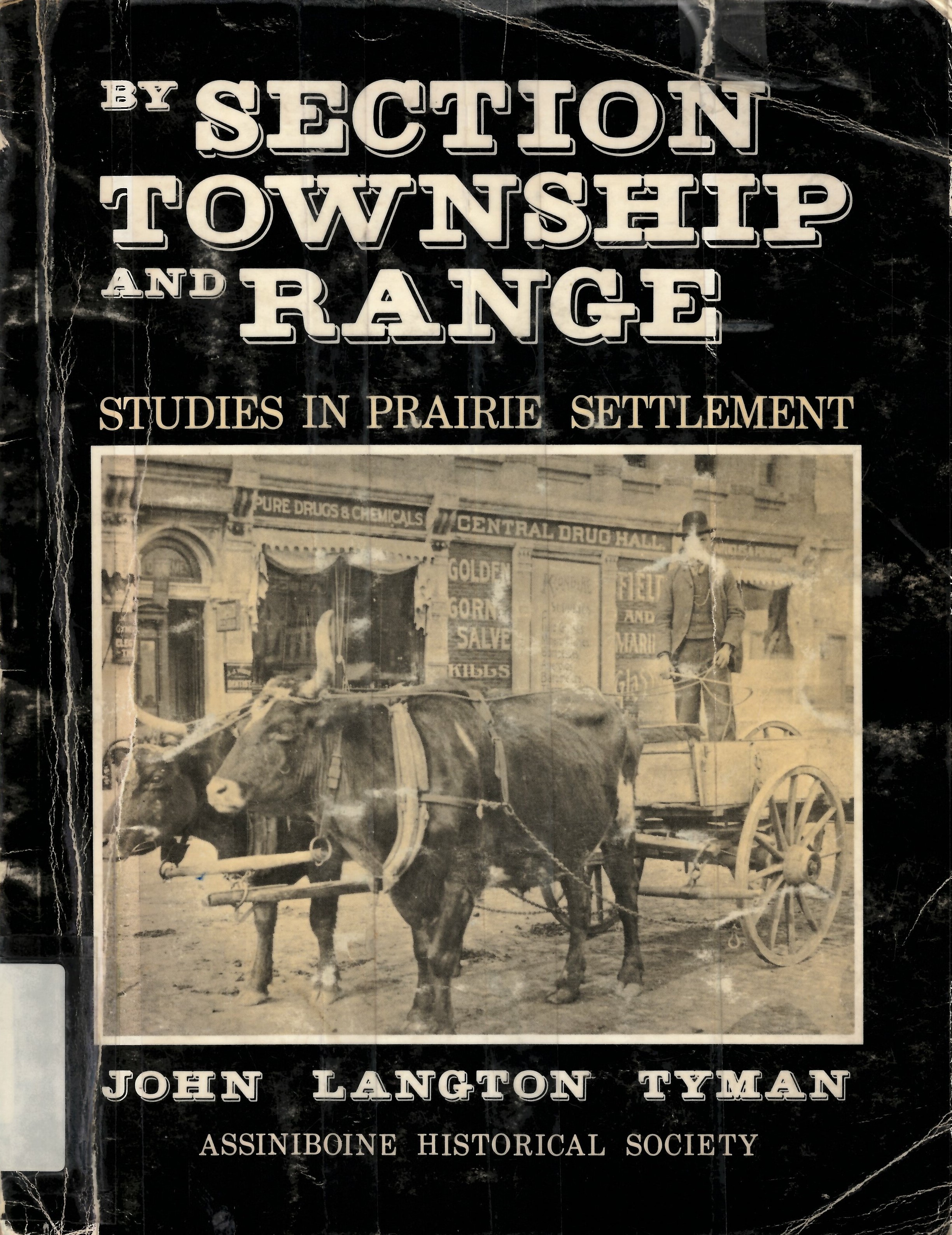 By Section, Township and Range; studies in prairie settlement