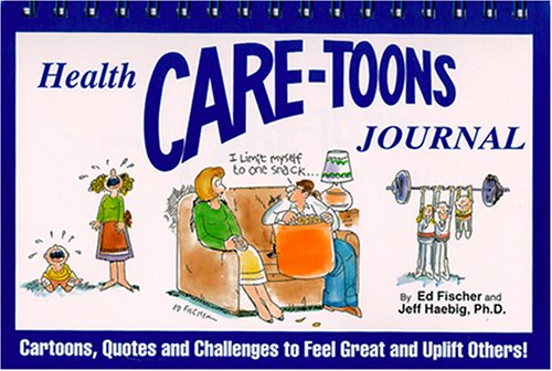 Health care-toons journal: cartoons, quotes and challenges to feel great and uplift others! /