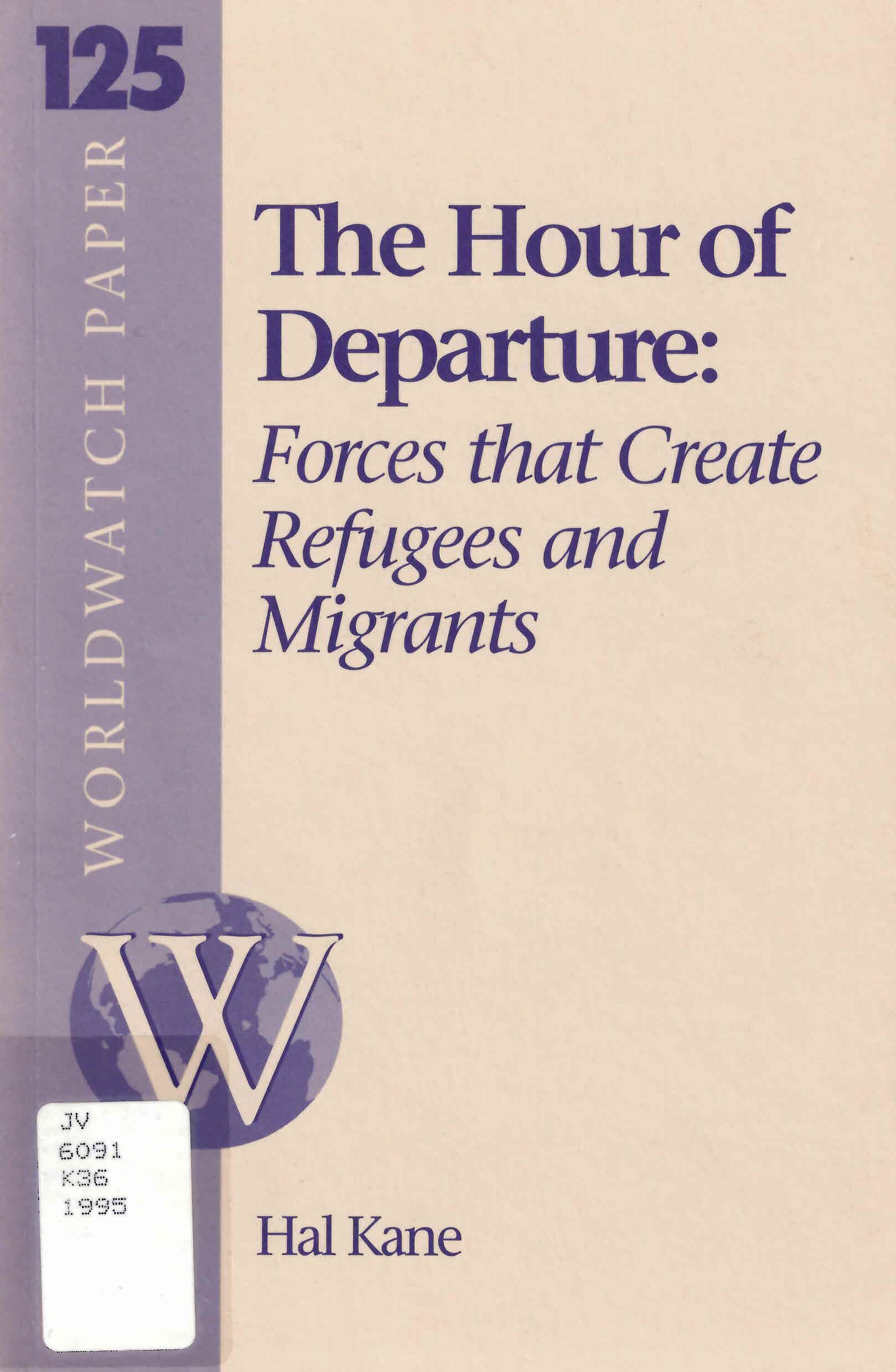 The Hour of departure: : forces that create refugees and migrants /