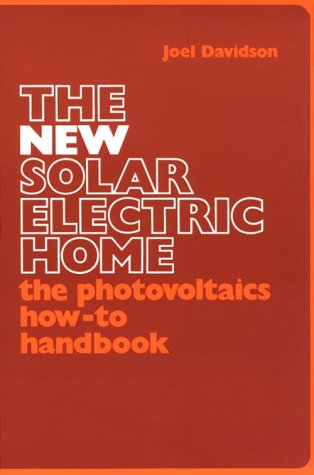 The New solar electric home: the photovoltaics how-to handbook /