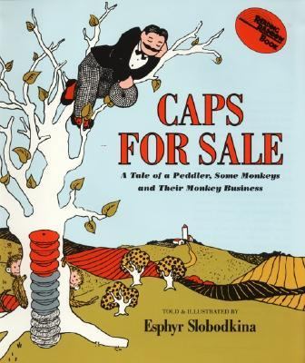 Caps for sale : a tale of a peddler, some monkeys, and their monkey business