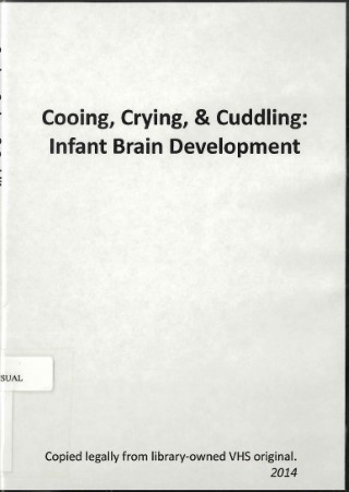Cooing, crying, & cuddling : infant brain development
