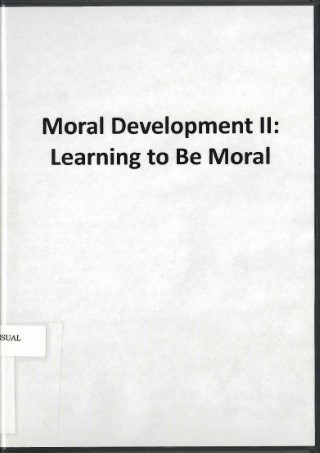 Moral development II : learning to be moral