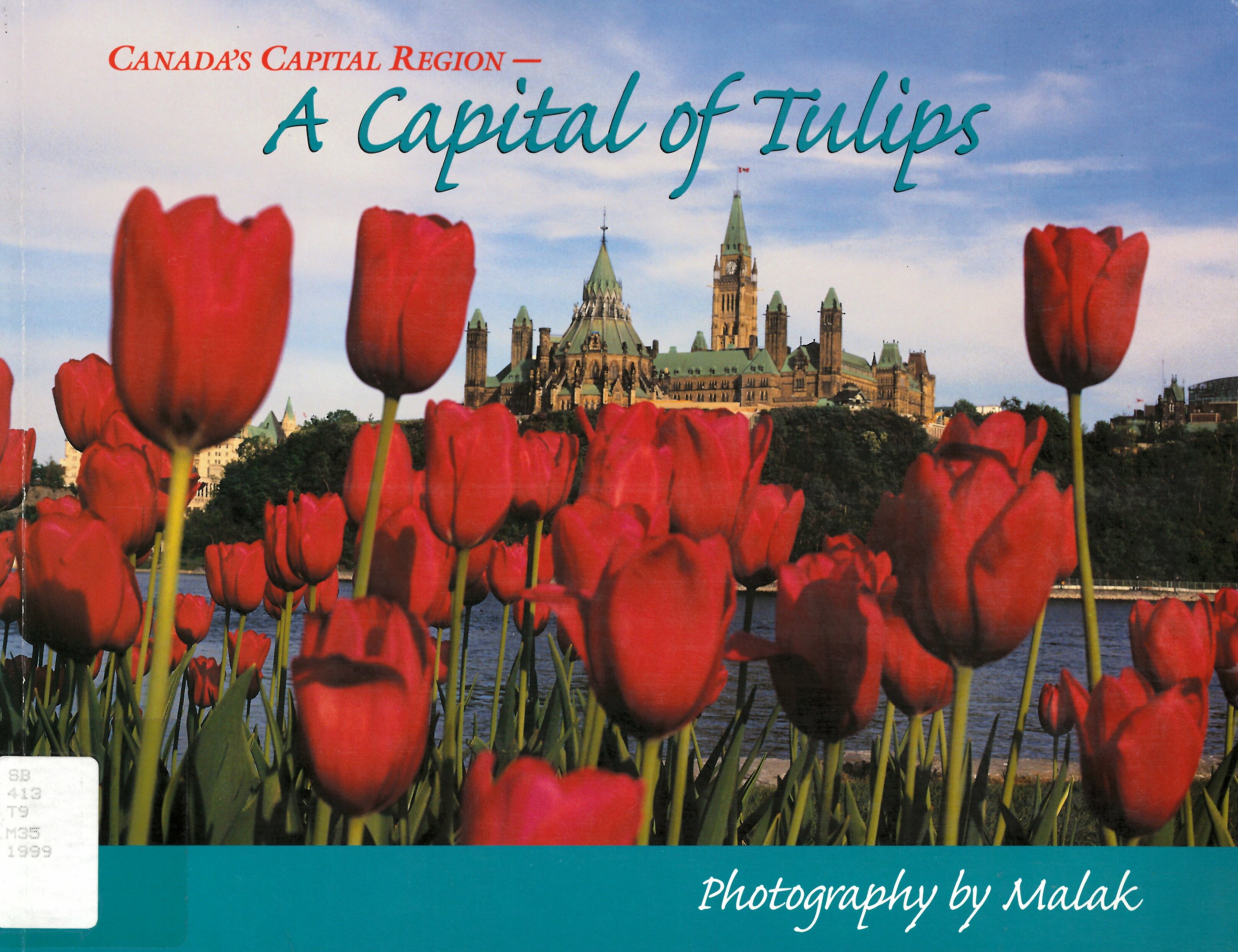 Canada's capital region: : a capital of tulips.