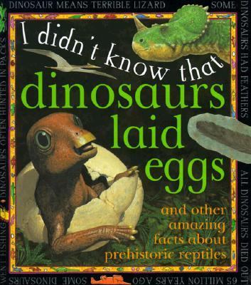 Dinosaurs laid eggs
