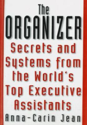 The organizer: secrets and systems from the world's top executive assistants /