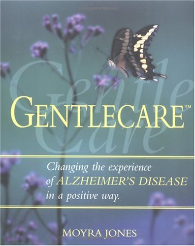 Gentlecare: changing the experience of Alzheimer's disease.